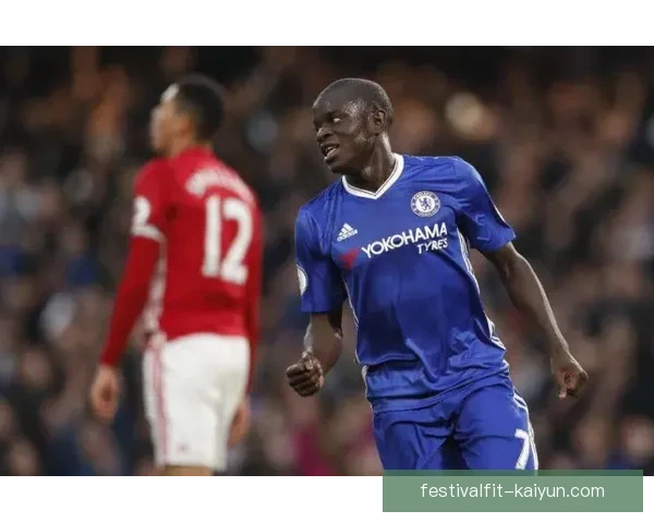 凯塞多与坎特的战术影响力分析，双方风格对比值得关注